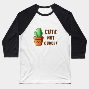 Cute not Cuddly - Cactus Baseball T-Shirt